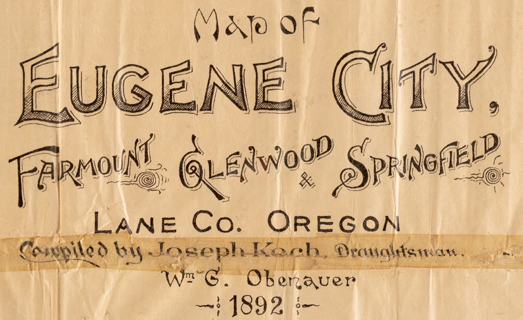Image reads "Map of Eugene city, Fairmount, Glenwood & Springfield. Lane Co. Oregon. Compiled by Joseph Koch, Draughtsman. Wm G. Obenauer 1892"